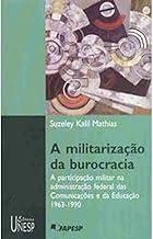 A militarização da burocracia: A participação do militar na administração federal das comunicações e da educação - 1963-1990