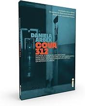 Cova 312: A longa jornada de uma repórter para descobrir o destino de um guerrilheiro, derrubar uma farsa e mudar um capítulo da história do brasil