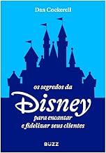 Os segredos da Disney para encantar e fidelizar seus clientes
