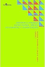 Memória e Imagens: Entre Filmes, Séries, Fotografias e Significações