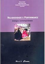Religiosidade e Performance: Diálogos Contemporâneos: Diálogos Contemporâneos
