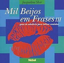 Mil Beijos em Frases III. Gotas de Sabedoria