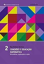 Conexões e educação matemática - vol.2: Brincadeiras, Explorações e Ações: Volume 2
