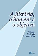 A História, o Homem e o Objetivo
