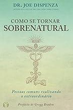 Como se tornar sobrenatural: pessoas comuns realizando o extraordinário