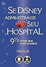 Se Disney Administrasse Seu Hospital: 9 1/2 Coisas que Você Mudaria