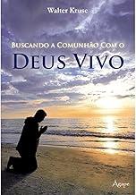 Buscando A Comunhao Com O Deus Vivo