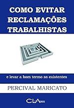 Como evitar reclamações trabalhistas e levar a bom termo as existentes