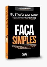 Faça Simples - Um Guia Para que Você Possa Tirar a Sua Ideia de Negócio do Papel e Transformá-La em Realidade.
