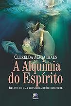 A alquimia do espírito: relato de uma transformação espiritual