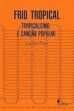 Frio Tropical: Tropicalismo e Canção Popular