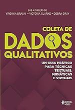 Coleta de dados qualitativos: Um guia prático para técnicas textuais, midiáticas e virtuais
