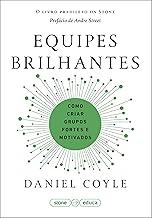 Equipes brilhantes: Como criar grupos fortes e motivados