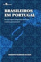 Brasileiros em Portugal: por que Alguns Imigrantes Retornam e Outros Permanecem?