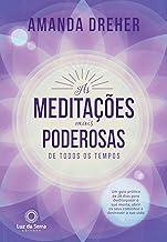 As Meditações Mais Poderosas de Todos os Tempos: Um guia prático de 28 dias para desbloquear a sua mente, abrir os seus caminhos e destravar a sua vida