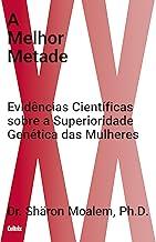 A Melhor Metade: Evidências Científicas Sobre a Superioridade Genética das Mulheres