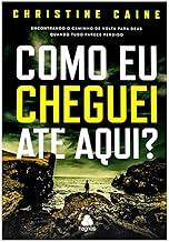 Como eu cheguei até aqui?: Encontrando o caminho de volta para Deus quando tudo parece perdido