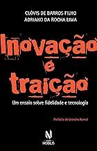 Inovação e Traição: Um ensaio sobre fidelidade e tecnologia