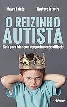 O Reizinho Autista: Guia para lidar com comportamentos difíceis