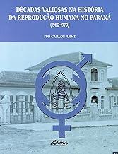Décadas valiosas na história da reprodução humana no Paraná (1960-1970)