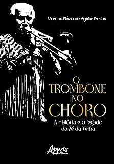 O Trombone no Choro: A História e o Legado de Zé da Velha