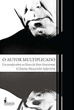 O Autor Multiplicado: um Estudo Sobre os Filmes de Peter Greenaway