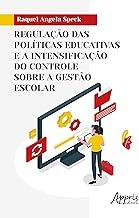 Regulação das Políticas Educativas e a Intensificação do Controle sobre a Gestão Escolar