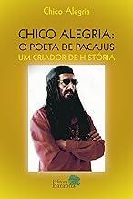 Chico Alegria: O Poeta De Pacajus: Um Criador De Histórias