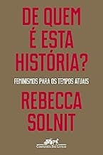 De quem é esta história?: Feminismos para os tempos atuais