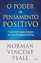 Poder do pensamento positivo: guia prático para solução dos seus problemas diários.