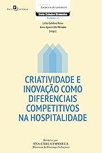 Criatividade e Inovação Como Diferenciais Competitivos na Hospitalidade