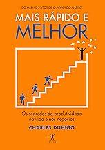 Mais rápido e melhor: Os segredos da produtividade na vida e nos negócios