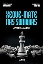 Xeque-mate nas sombras: A vitória da luz