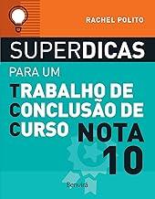 Superdicas para um trabalho de conclusão de curso nota 10