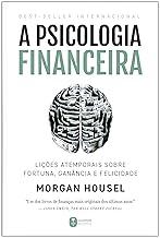 A psicologia financeira: lições atemporais sobre fortuna, ganância e felicidade