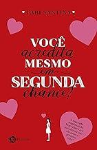 Você acredita mesmo em segunda chance?
