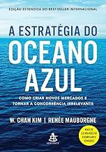 A estratégia do oceano azul: Como criar novos mercados e tornar a concorrência irrelevante