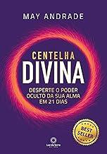 Centelha Divina: Desperte o poder oculto da sua alma em 21 dias.