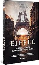 Eiffel: A história de amor que mudou Paris para sempre
