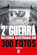Segunda Guerra História Ilustrada em 300 Fotos