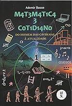 M4T3M4T1C4 3 C0T1D14N0: do Homem das Cavernas à Atualidade