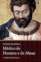 Médico de homens e de almas: A história de São Lucas