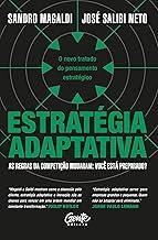 Estratégia adaptativa: O novo tratado do pensamento estratégico