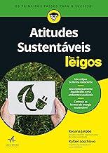 Atitudes sustentáveis para leigos: como descobrir suas reais metas e chegar aonde você quer