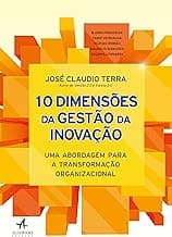 10 dimensões da gestão da inovação: uma abordagem para a transformação organizacional