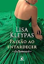 Paixão ao entardecer (Os Hathaways – Livro 5): A história de Beatrix