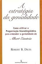 Estrategia da genialidade: como utilizar a programação neurolingüística para entender a genialidade de Albert Einstein