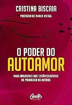 O poder do autoamor: Para mulheres que estão cansadas de priorizar os outros