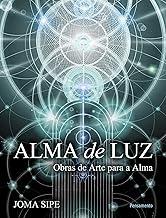 Alma de luz: Obras de Arte Para a Alma