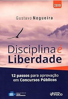 Disciplina é Liberdade: 12 Passos Para Aprovação em Concursos Públicos